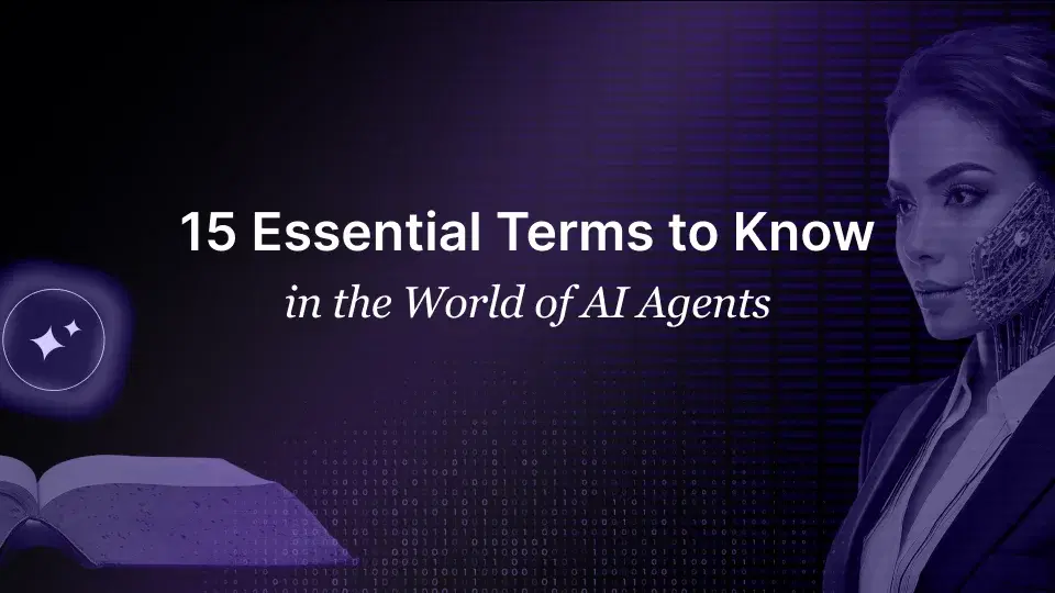 15 Terms You Need to Know in the World of AI Agents AI Agent Terminology