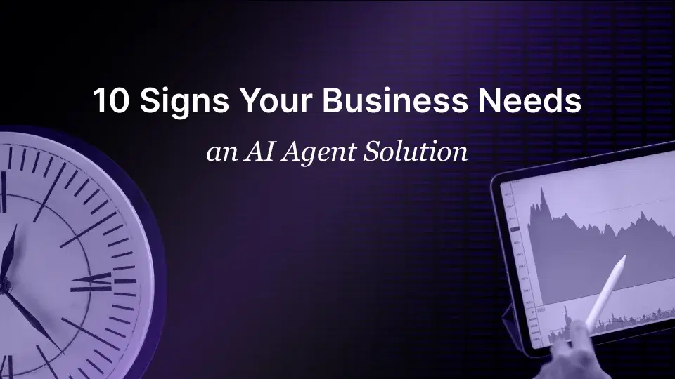 6 Signs Your Business Needs an AI Agent Solution Sign for AI Agent Solutions