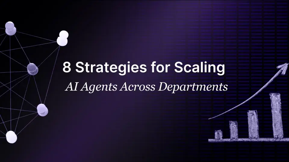 8 Strategies for Scaling AI Agents Across Departments Strategies scaling AI Agent