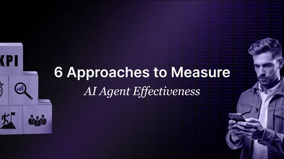 6 Methods for Testing AI Agent Effectiveness AI Agent Effectivness