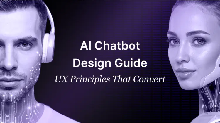 AI Chatbot Design Guide: UX Principles That Convert